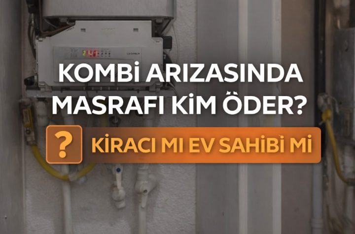 Kombi arızasında sorumluluk kime ait